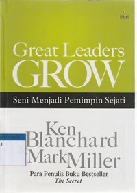 Great leaders grow: seni menjadi pemimpin sejati