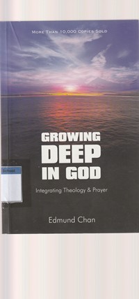 Growing deep in God: integrating theology and prayer