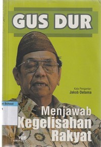 Gus Dur: menjawab kegelisahan rakyat