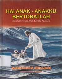 Hai anak-anakku bertobatlah: nasehat seorang ayah kepada anaknya