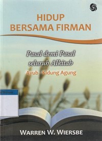 Hidup bersama firman: pasal demi pasal seluruh Alkitab Ayub-Kidung Agung