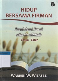 Hidup bersama firman: pasal demi pasal seluruh Alkitab Yosua-Ester