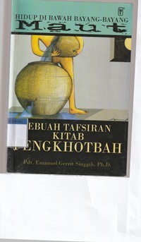 Hidup di bawah bayang-bayang maut: sebuah tafsiran kitab Pengkhotbah