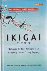 Ikigai: rahasia  hidup bahagia dan panjang umur orang Jepang