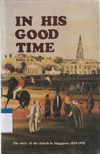 In His good time: the story of the church in Singapore 1819-1978