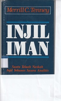 Injil iman: suatu telaah naskah injil Yohanes secara analitis