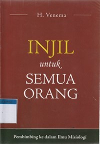 Injil untuk semua orang: pembimbing ke dalam ilmu misiologi