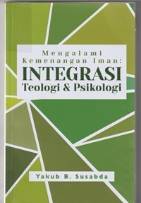 Mengalami kemenangan iman: integrasi teologi dan psikologi