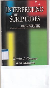 Interpreting the scriptures: hermeneutik sebuah buku teks tentang cara menafsirkan Alkitab