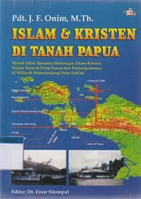 Islam dan kristen di tanah Papua: meniti jalan bersama hubungan islam kristen dalam sejarah ...