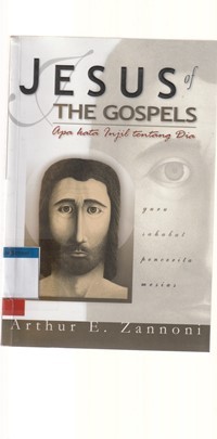 Jesus of the gospels: apa kata injil tentang Dia