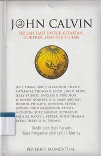 John Calvin: sebuah hati untuk ketaatan, doktrin, dan puji-pujian