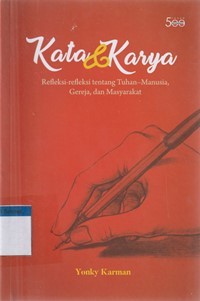 Kata dan karya: refleksi-refleksi tentang Tuhan, manusia, gereja dan masyarakat