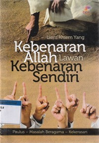 Kebenaran Allah lawan kebenaran sendiri