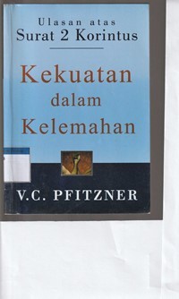 Kekuatan dalam kelemahan: ulasan atas surat 2 Korintus