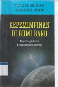 Kepemimpinan di bumi baru: menjadi pemimpin kristiani di tengah dunia yang terus berubah