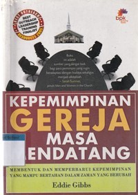 Kepemimpinan gereja masa mendatang: membentuk dan memperbaharui yang ...