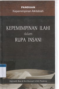 Panduan kepemimpinan alkitabiah: kepemimpinan Ilahi dalam rupa insani