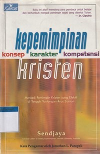 Kepemimpinan konsep karakter kompetensi kristen: menjadi pemimpin kristen yang efektif di tengah tantangan arus zaman