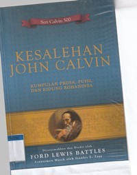 Kesalehan John Calvin: kumpulan prosa, puisi dan kidung rohaninya