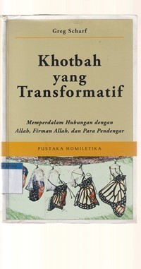 Khotbah yang transformatif: memperdalam hubungan dengan Allah, firman Allah dan para pendengar