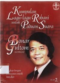 Kumpulan lagu-lagu rohani untuk paduan suara jilid 2: lengkap dengan aransemen musik dan akor