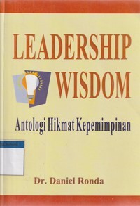 Leadership wisdom: antologi hikmat kepemimpinan