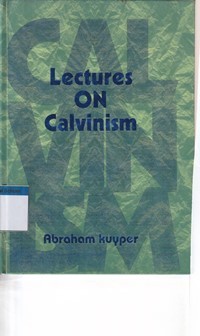 Lectures on calvinism