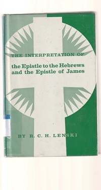 The interpretation of the epistle to the Hebrews and the epistle of James