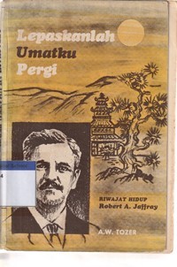 Lepaskan umatku pergi: riwayat hidup Robert A. Jaffray