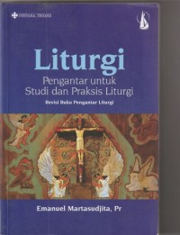 Liturgi: pengantar untuk studi dan praksis liturgi