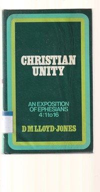 Christian unity: an exposition of Ephesians 4:1 to 16