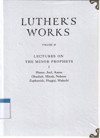 Luther's works volume 18: lectures on the minor prophets 1 ...