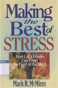 Making the best of stress: how life's hasless can form the fruit of the spirit