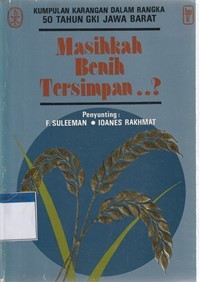 Masihkah benih tersimpan: kumpulan karangan dalam rangka 50 tahun GKI Jawa Barat