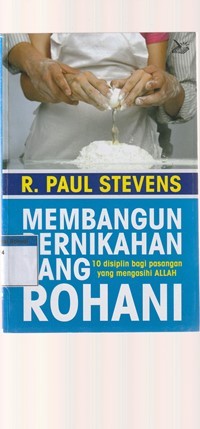 Membangun pernikahan yang rohani: 10 disiplin bagi pasangan ...