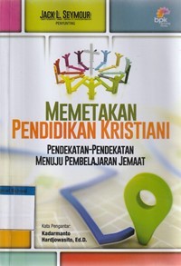 Memetakan pendidikan kristiani: pendekatan-pendekatan menuju pembelajaran jemaat