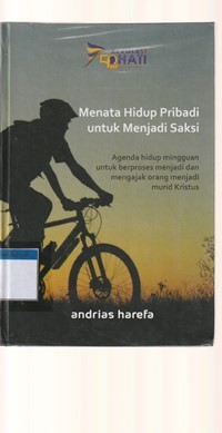 Menata hidup pribadi untuk menjadi saksi: agenda hidup mingguan untuk berproses dan mengajak orang menjadi murid Kristus