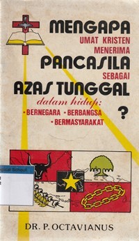 Mengapa umat kristen menerima pancasila sebagai azas tunggal dalam hidup bernegara, berbangsa, bermasyarakat