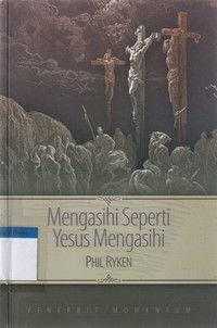 Mengasihi seperti Yesus mengasihi