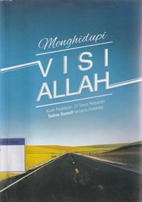 Menghidupi visi Allah: kisah perjalanan 31 tahun pelayanan Tadius Gunadi bersama Perkantas