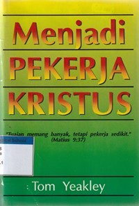 Menjadi pekerja Kristus: tuaian memang banyak tetapi pekerja sedikit