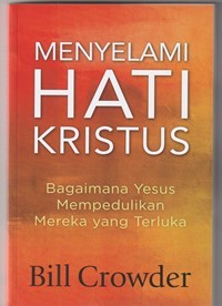 Menyelami hati Kristus: bagaimana Yesus mempedulikan mereka yang terluka