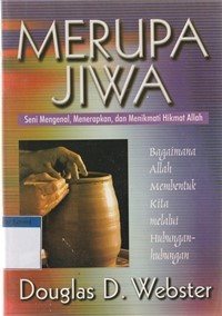 Merupa jiwa: seni mengenali, menerapkan dan menikmati hikmat Allah