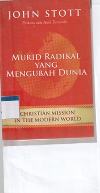 Murid radikal yang mengubah dunia: christian mission in the modern world