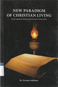 New paradigm of christian living: penyingkapan hidup kekristenan yang sejati