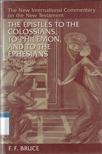 The new testament international commentary on the new testament: the epistles to the Colossians, to Philemon, and to the Ephesians