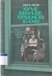 One home under God: how to have heaven in your home