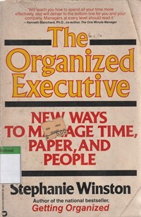 The organized executive: new ways to manage time, paper, and people