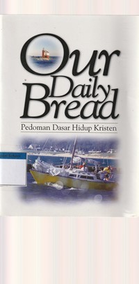 Our daily bread: pedoman dasar hidup kristen